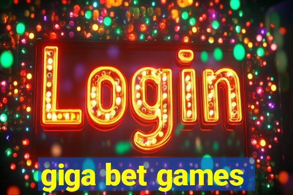 giga bet games